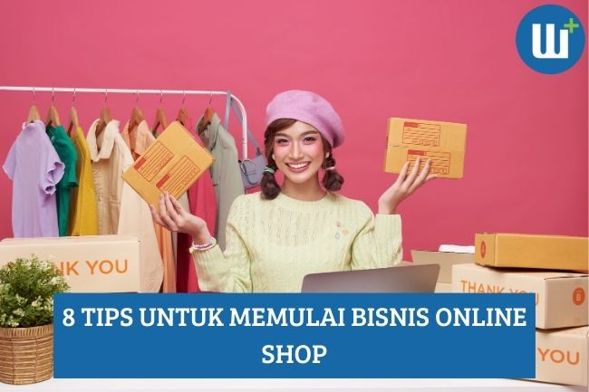 Inilah 8 Tips untuk Memulai Bisnis Online Shop